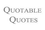  Quotable Quotes - 100% Cotton T-shirt | Quotable Quotes  